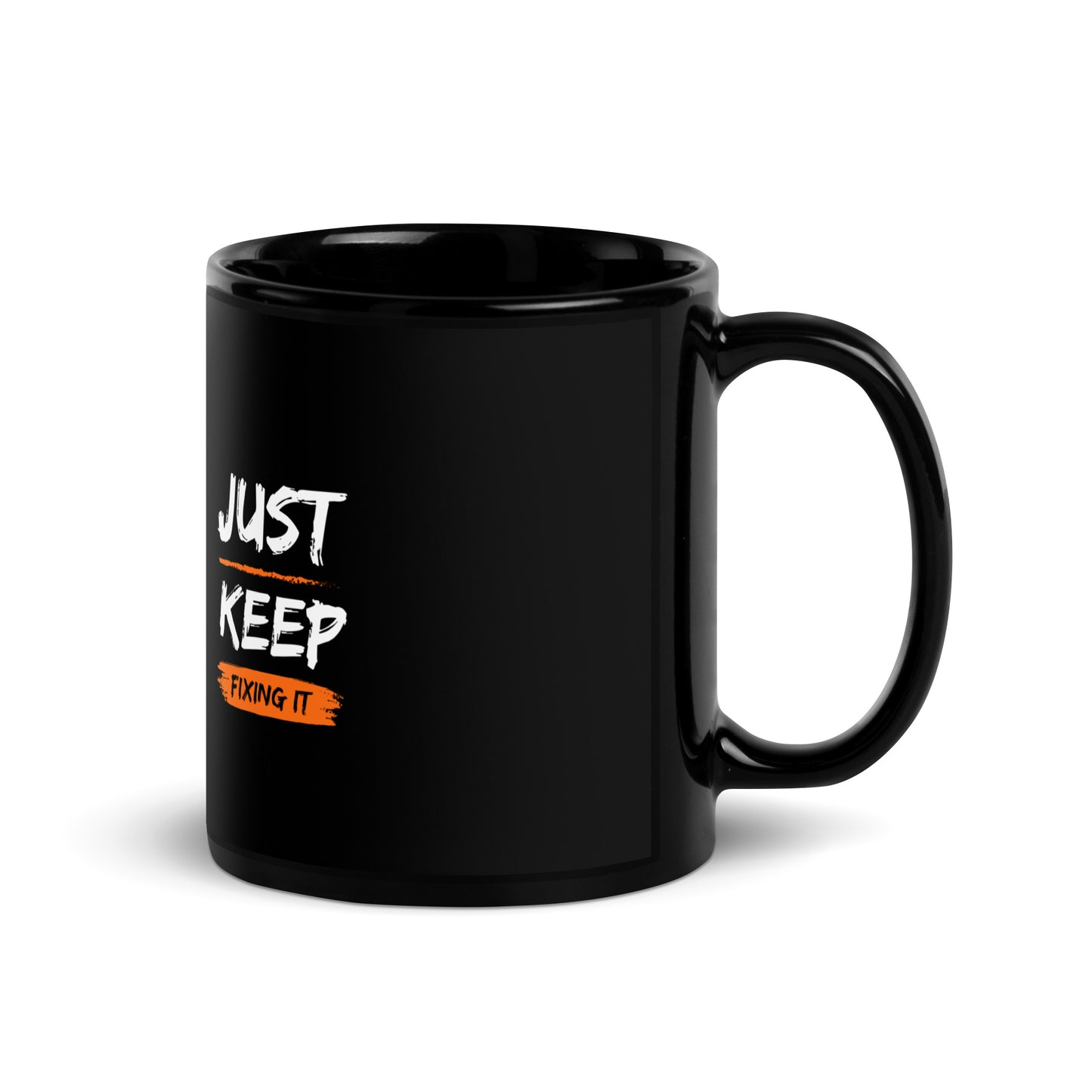 Just keep fixing it Mug