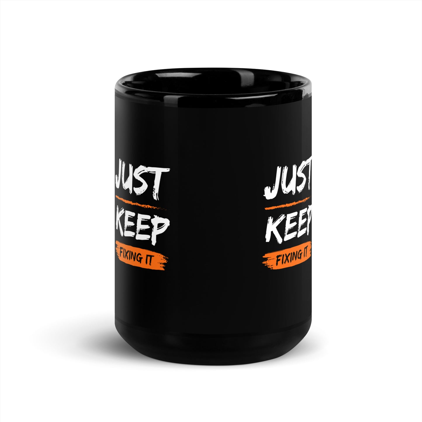 Just keep fixing it Mug