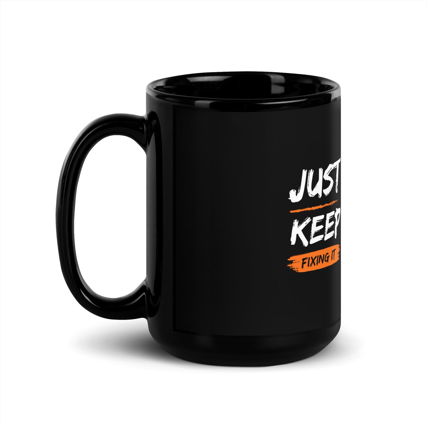 Just keep fixing it Mug