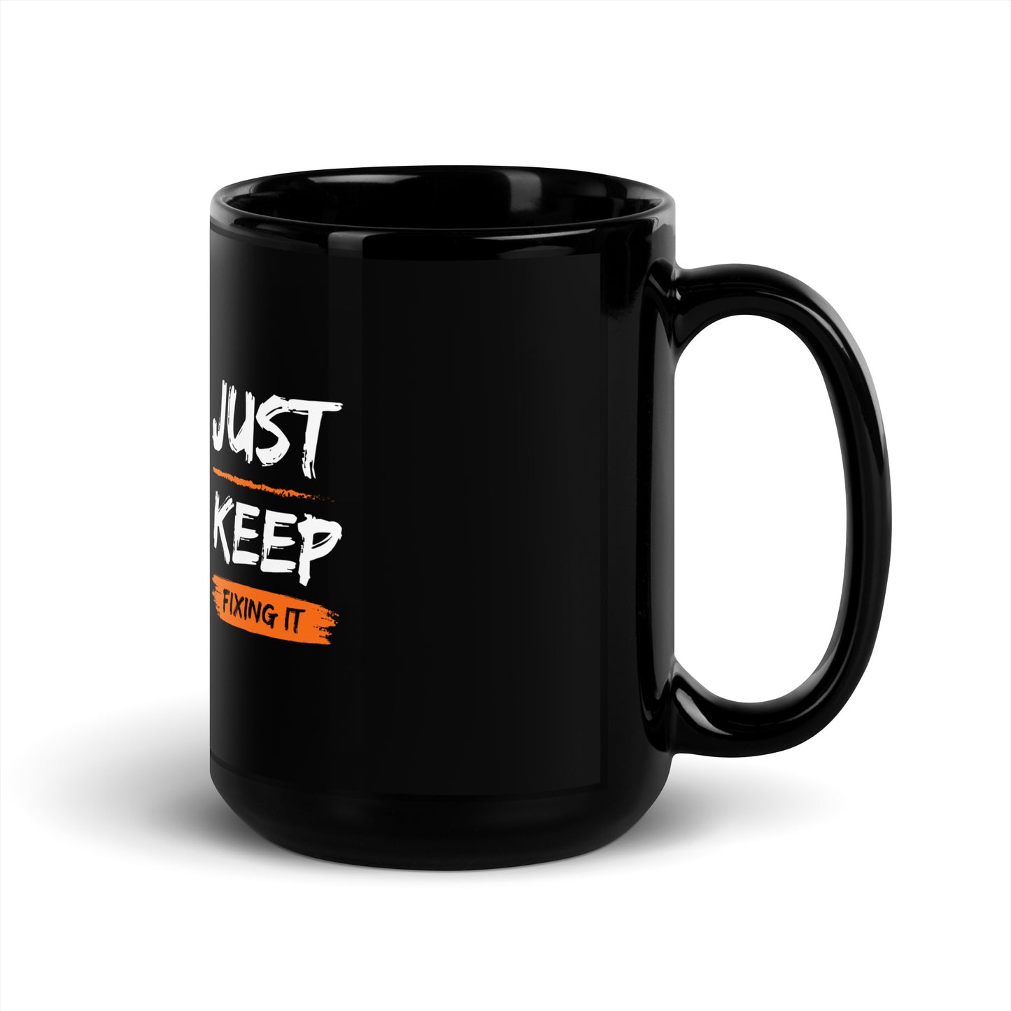 Just keep fixing it Mug